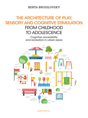 cover image of The architecture of play, sensory and cognitive stimulation